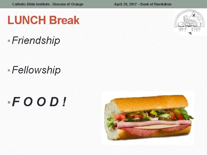 Catholic Bible Institute - Diocese of Orange LUNCH Break • Friendship • Fellowship •