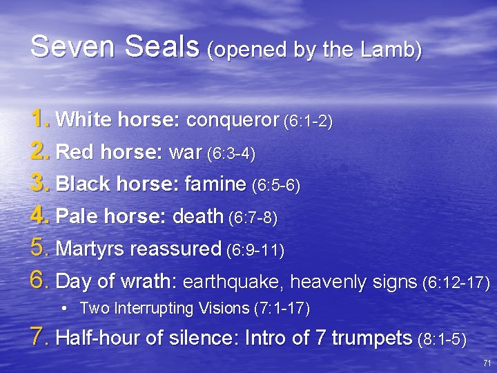Seven Seals (opened by the Lamb) 1. White horse: conqueror (6: 1 -2) 2.