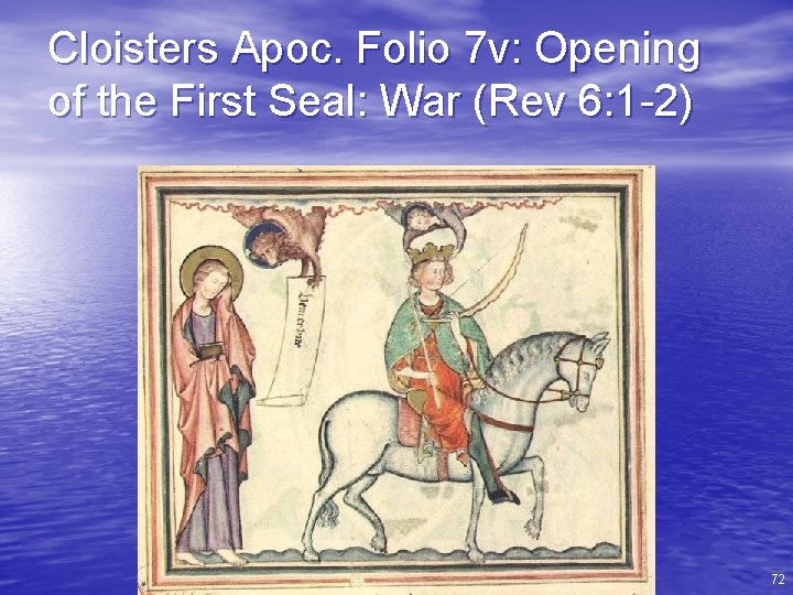 Cloisters Apoc. Folio 7 v: Opening of the First Seal: War (Rev 6: 1