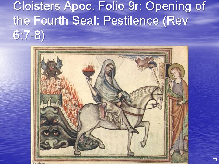 Cloisters Apoc. Folio 9 r: Opening of the Fourth Seal: Pestilence (Rev 6: 7