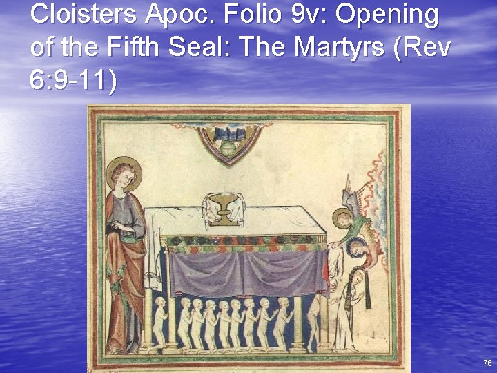 Cloisters Apoc. Folio 9 v: Opening of the Fifth Seal: The Martyrs (Rev 6: