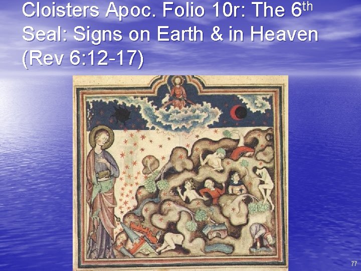Cloisters Apoc. Folio 10 r: The 6 th Seal: Signs on Earth & in