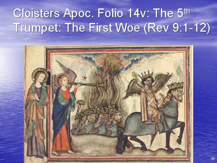 Cloisters Apoc. Folio 14 v: The 5 th Trumpet: The First Woe (Rev 9: