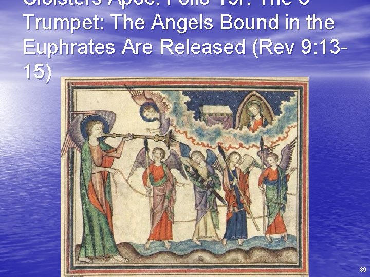 Cloisters Apoc. Folio 15 r: The 6 Trumpet: The Angels Bound in the Euphrates