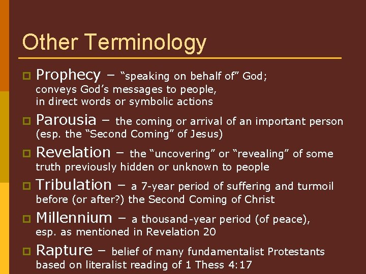 Other Terminology p Prophecy – p Parousia – p Revelation – p Tribulation –