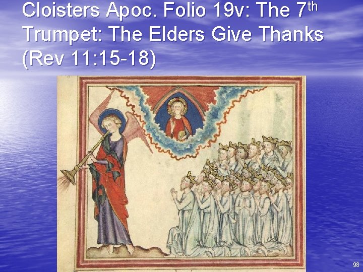 Cloisters Apoc. Folio 19 v: The 7 th Trumpet: The Elders Give Thanks (Rev