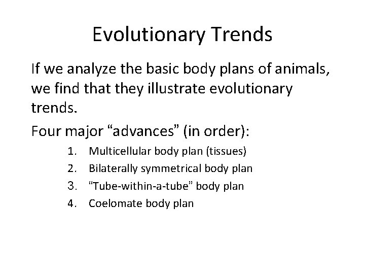 Evolutionary Trends If we analyze the basic body plans of animals, we find that