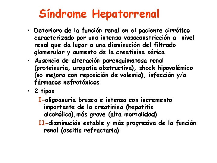 Síndrome Hepatorrenal • Deterioro de la función renal en el paciente cirrótico caracterizado por