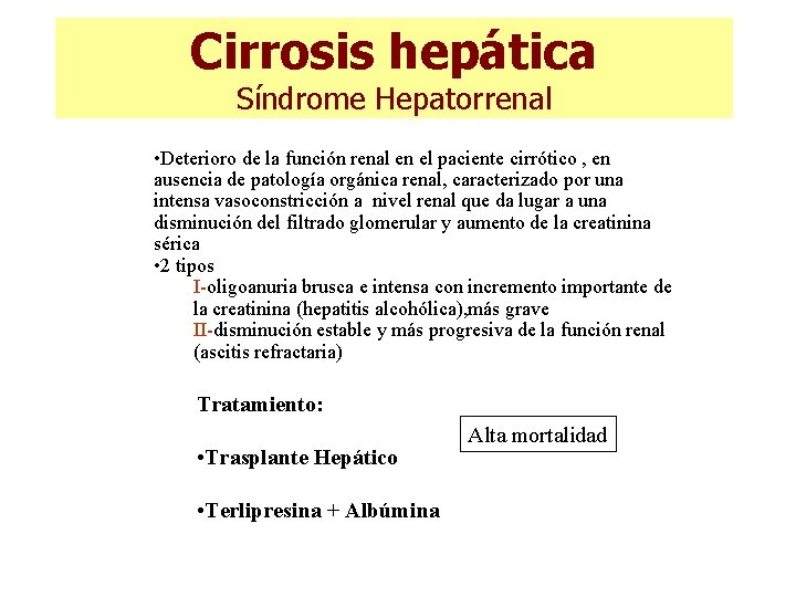 Cirrosis hepática Síndrome Hepatorrenal • Deterioro de la función renal en el paciente cirrótico