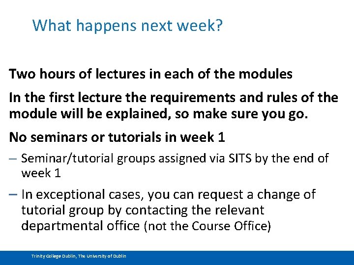 What happens next week? Two hours of lectures in each of the modules In