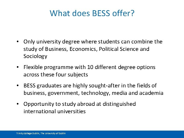 What does BESS offer? • Only university degree where students can combine the study