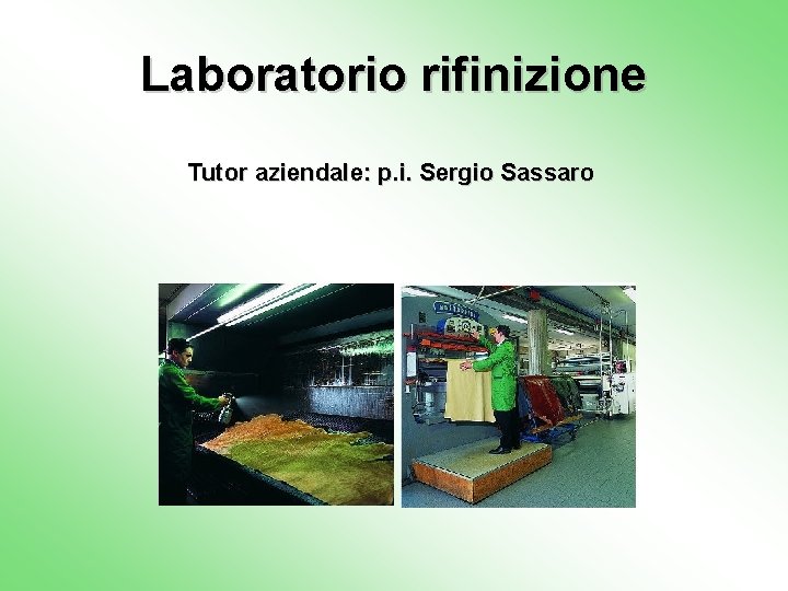 Laboratorio rifinizione Tutor aziendale: p. i. Sergio Sassaro 