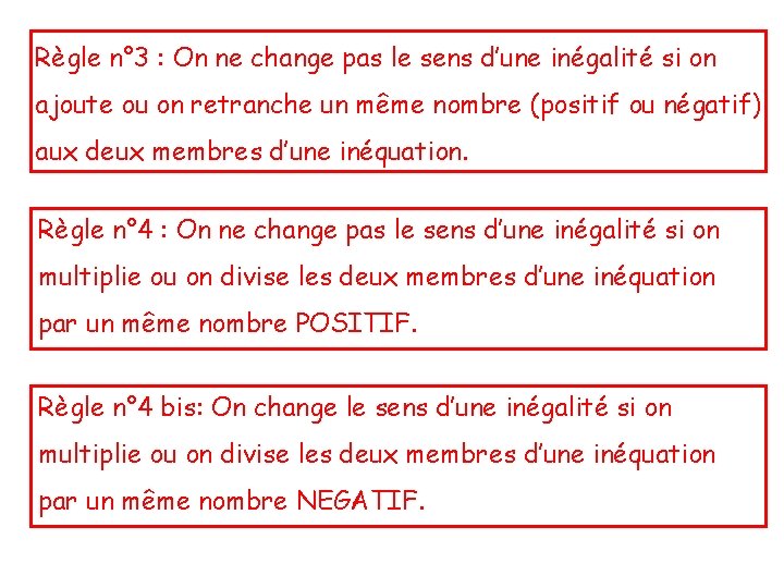 Règle n° 3 : On ne change pas le sens d’une inégalité si on