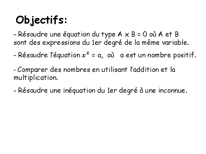 Objectifs: - Résoudre une équation du type A x B = 0 où A