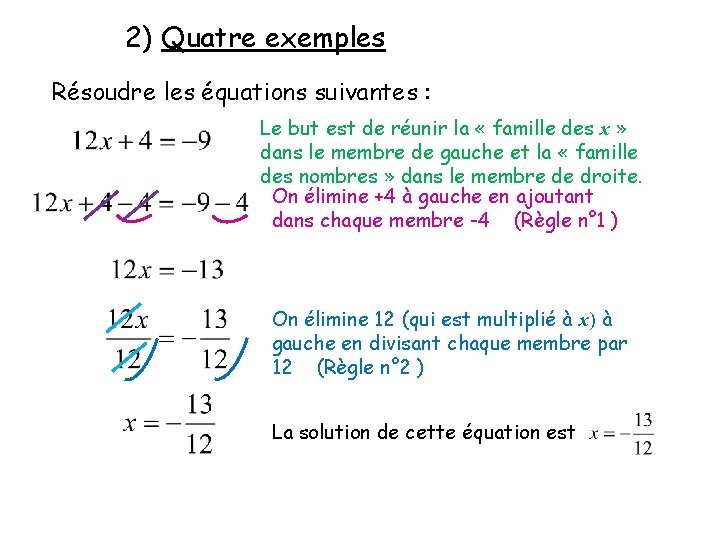 2) Quatre exemples Résoudre les équations suivantes : Le but est de réunir la