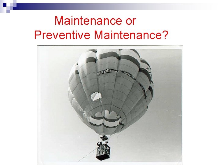 Maintenance or Preventive Maintenance? 