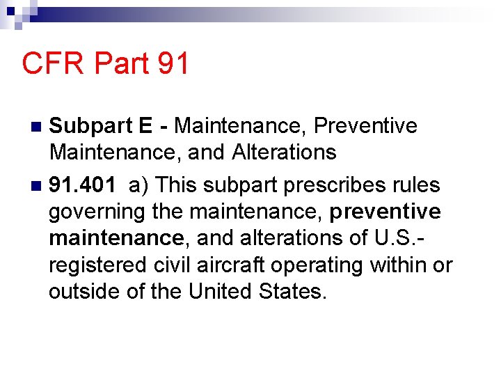 CFR Part 91 Subpart E - Maintenance, Preventive Maintenance, and Alterations 91. 401 a)