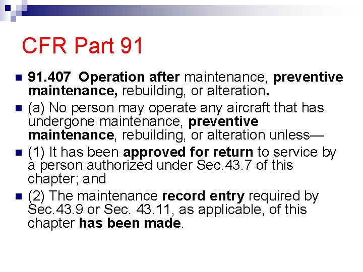 CFR Part 91 91. 407 Operation after maintenance, preventive maintenance, rebuilding, or alteration. (a)