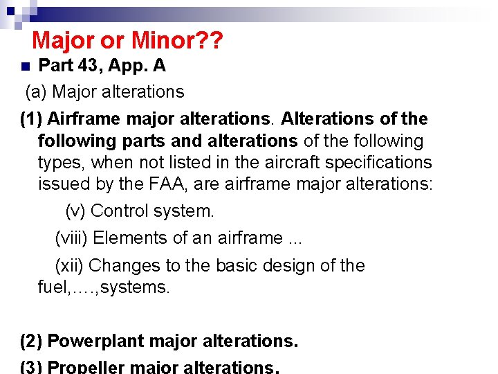 Major or Minor? ? Part 43, App. A (a) Major alterations (1) Airframe major