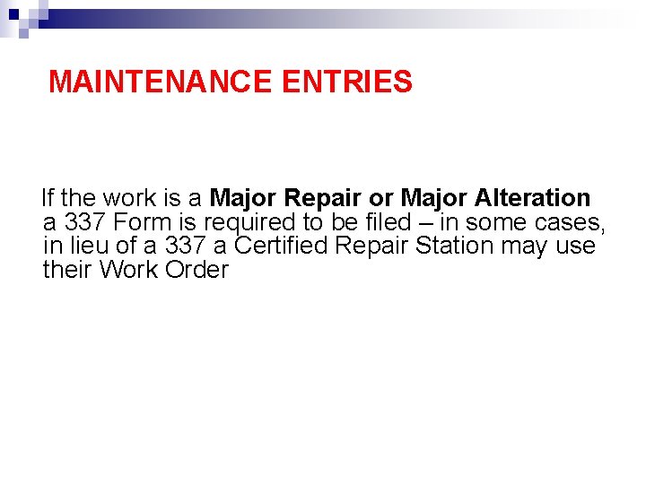 MAINTENANCE ENTRIES If the work is a Major Repair or Major Alteration a 337