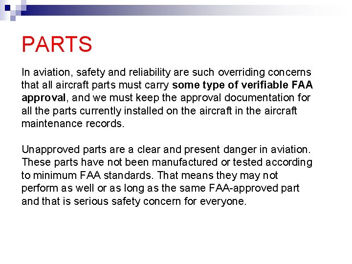 PARTS In aviation, safety and reliability are such overriding concerns that all aircraft parts