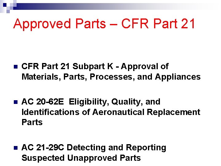 Approved Parts – CFR Part 21 Subpart K - Approval of Materials, Parts, Processes,