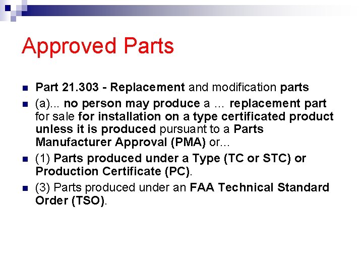 Approved Parts Part 21. 303 - Replacement and modification parts (a). . . no