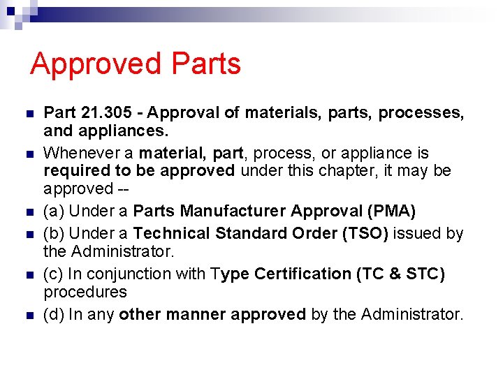 Approved Parts Part 21. 305 - Approval of materials, parts, processes, and appliances. Whenever