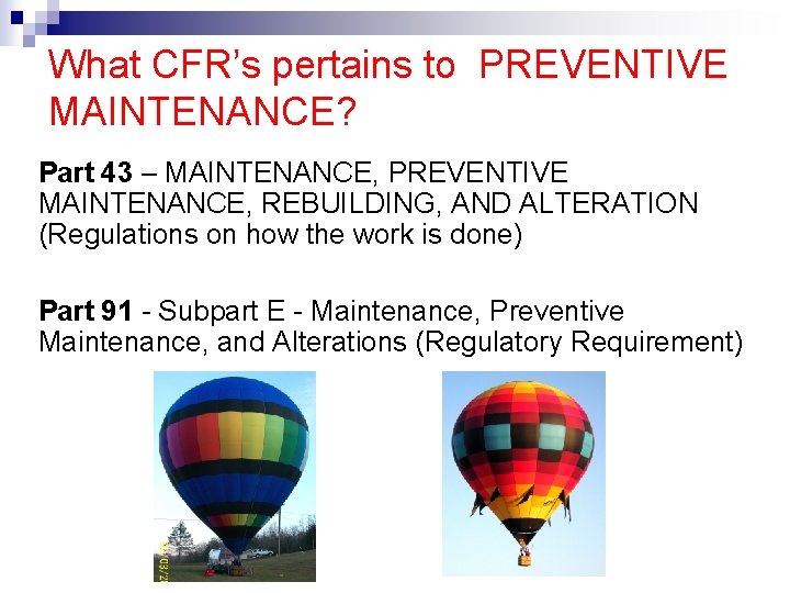 What CFR’s pertains to PREVENTIVE MAINTENANCE? Part 43 – MAINTENANCE, PREVENTIVE MAINTENANCE, REBUILDING, AND