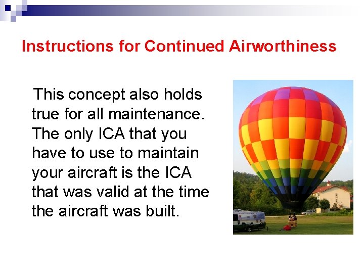 Instructions for Continued Airworthiness This concept also holds true for all maintenance. The only