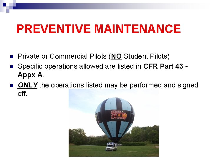 PREVENTIVE MAINTENANCE Private or Commercial Pilots (NO Student Pilots) Specific operations allowed are listed