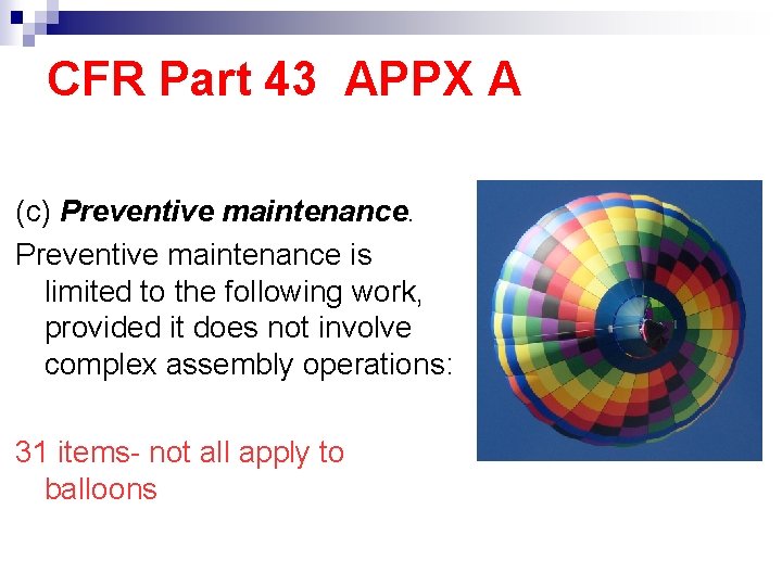 CFR Part 43 APPX A (c) Preventive maintenance is limited to the following work,