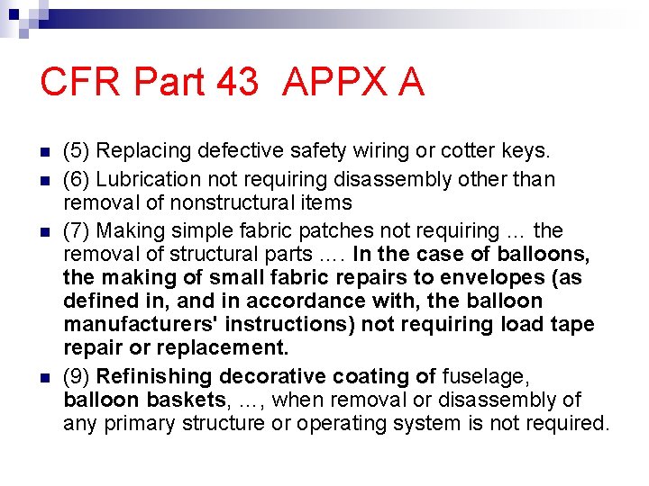 CFR Part 43 APPX A (5) Replacing defective safety wiring or cotter keys. (6)