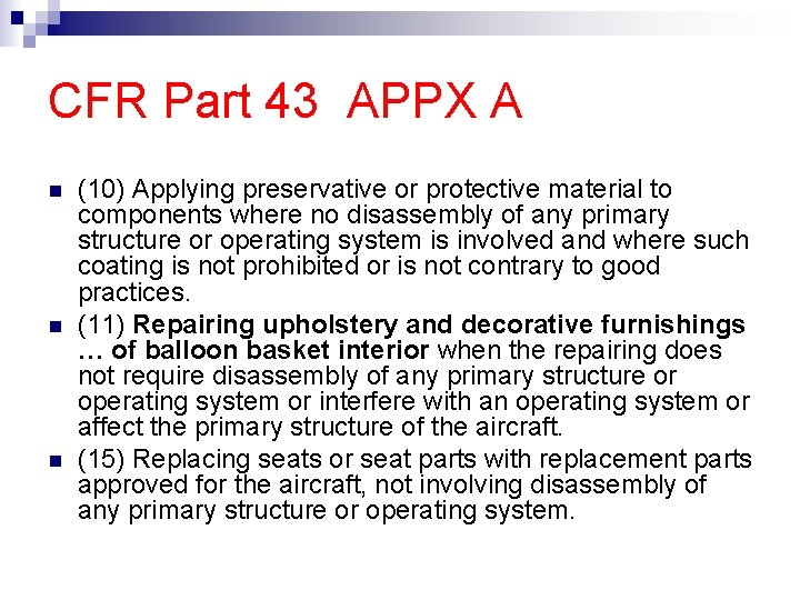 CFR Part 43 APPX A (10) Applying preservative or protective material to components where