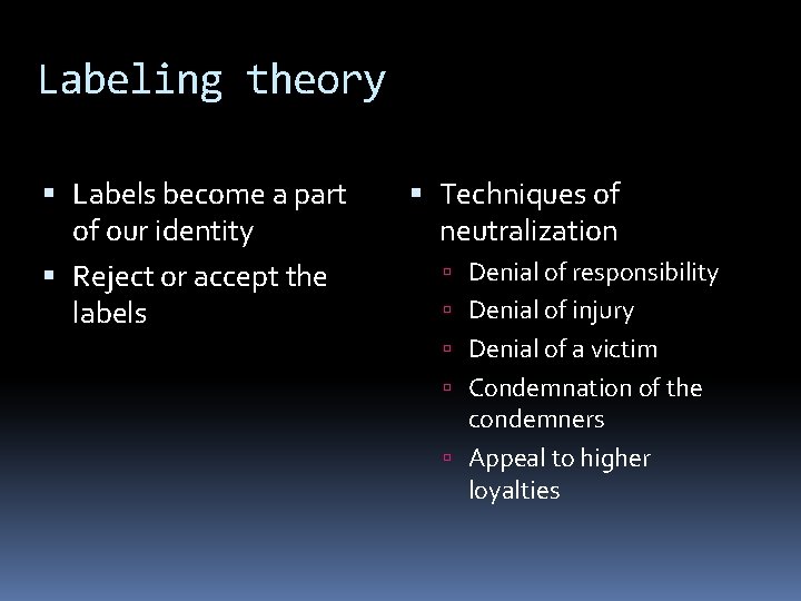 Labeling theory Labels become a part of our identity Reject or accept the labels