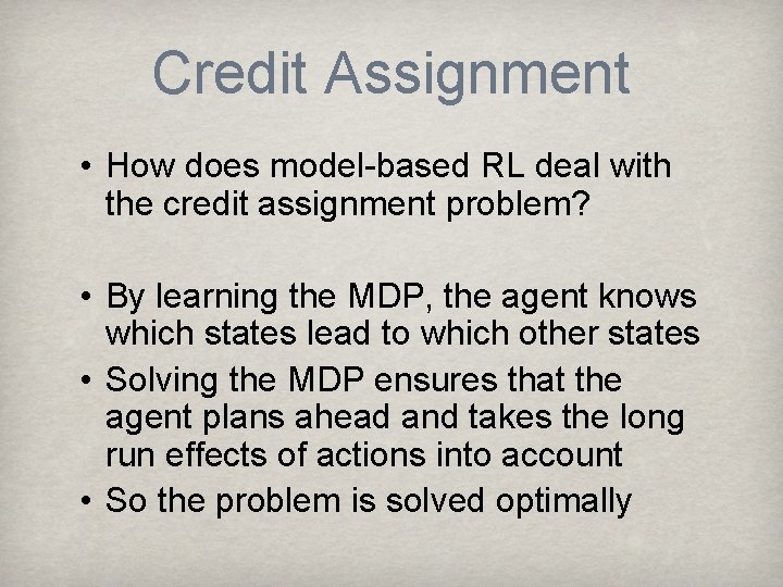 Credit Assignment • How does model-based RL deal with the credit assignment problem? •