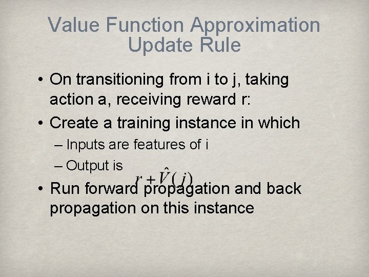 Value Function Approximation Update Rule • On transitioning from i to j, taking action