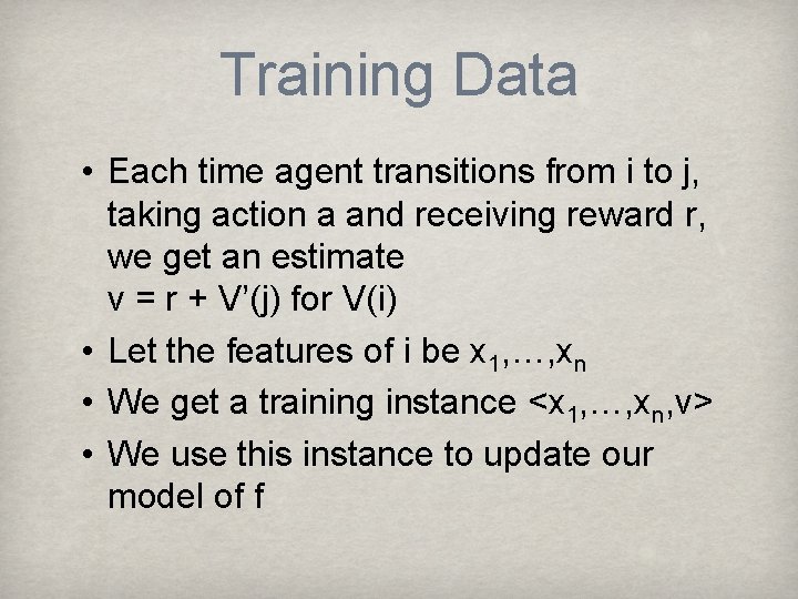 Training Data • Each time agent transitions from i to j, taking action a