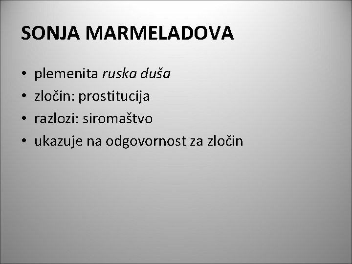 SONJA MARMELADOVA • • plemenita ruska duša zločin: prostitucija razlozi: siromaštvo ukazuje na odgovornost