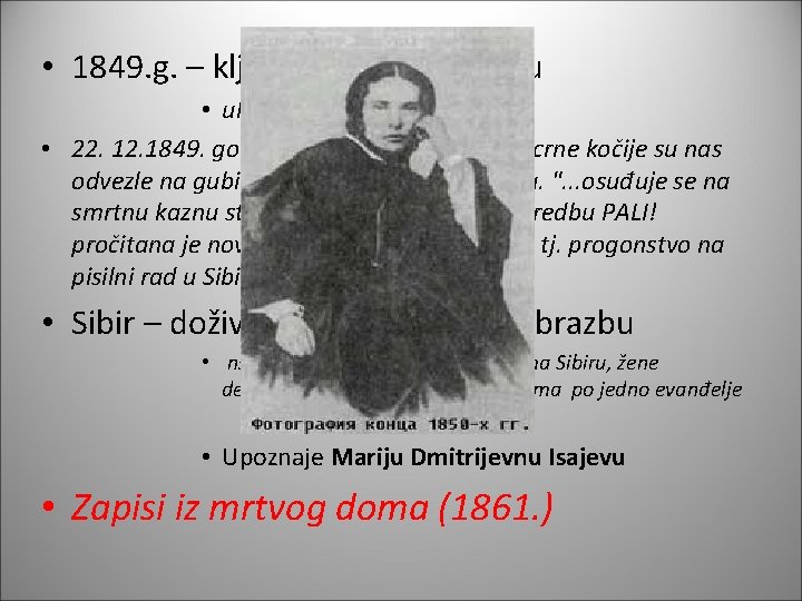  • 1849. g. – ključna godina u životu • uhićenje petraševaca • 22.