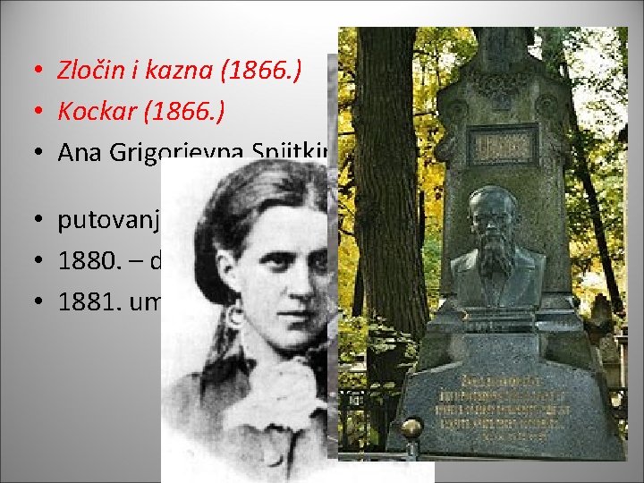  • Zločin i kazna (1866. ) • Kockar (1866. ) • Ana Grigorjevna