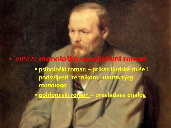  • VRSTA: monološko-asocijativni roman § psihološki roman – prikaz ljudske duše i podsvijesti