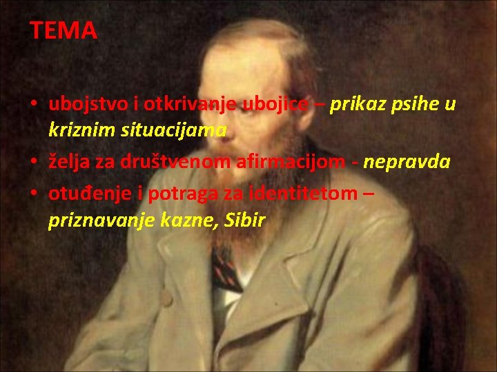 TEMA • ubojstvo i otkrivanje ubojice – prikaz psihe u kriznim situacijama • želja