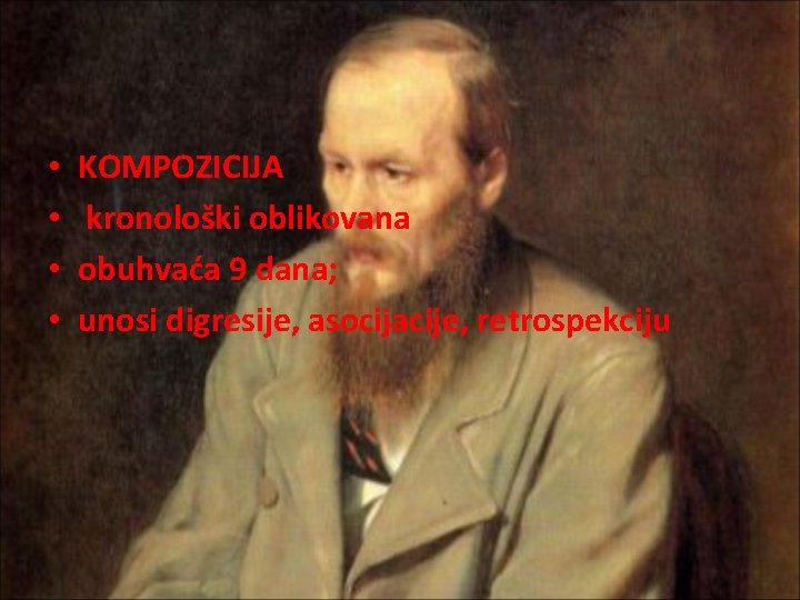  • • KOMPOZICIJA kronološki oblikovana obuhvaća 9 dana; unosi digresije, asocijacije, retrospekciju 