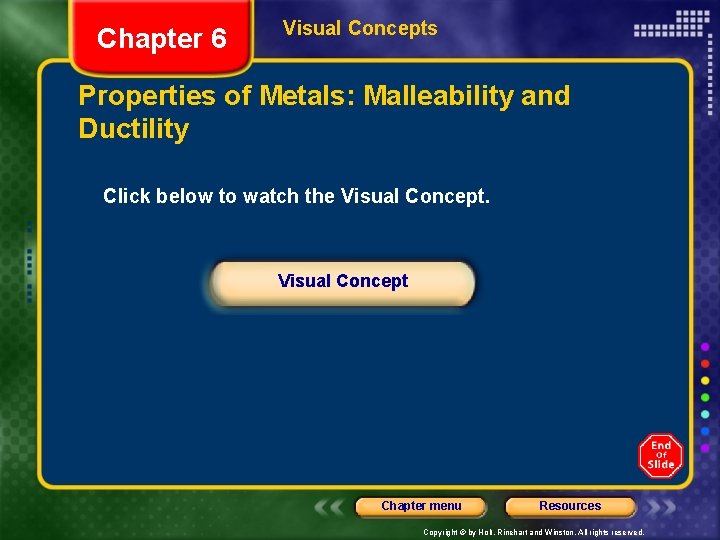 Chapter 6 Visual Concepts Properties of Metals: Malleability and Ductility Click below to watch