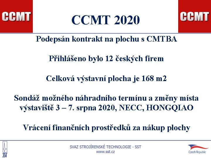 CCMT 2020 Podepsán kontrakt na plochu s CMTBA Přihlášeno bylo 12 českých firem Celková