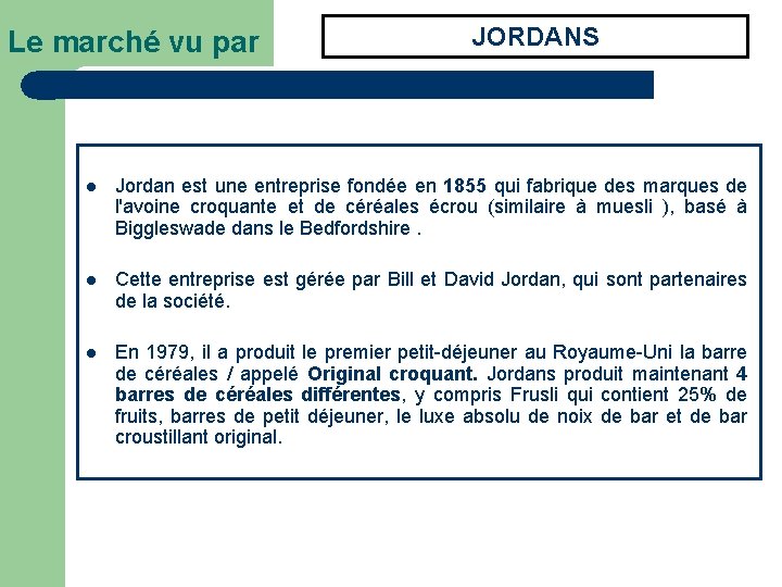 Le marché vu par JORDANS l Jordan est une entreprise fondée en 1855 qui