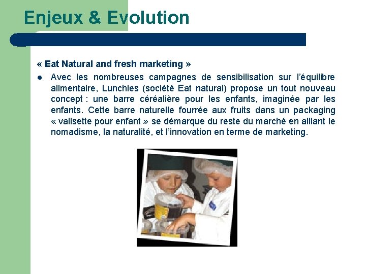 Enjeux & Evolution « Eat Natural and fresh marketing » l Avec les nombreuses
