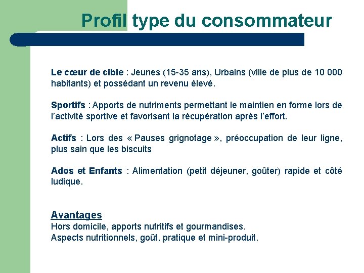 Profil type du consommateur Le cœur de cible : Jeunes (15 -35 ans), Urbains