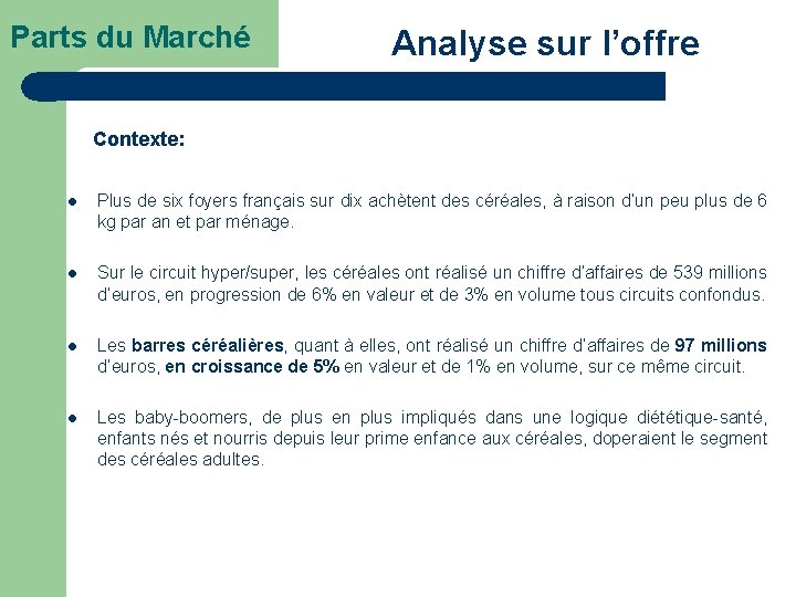 Parts du Marché Analyse sur l’offre Contexte: l Plus de six foyers français sur
